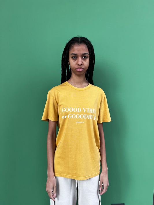 Goood Vibes Or Gooodbye T-Shirt yellow